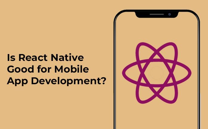 Is React Native Good for Mobile App Development