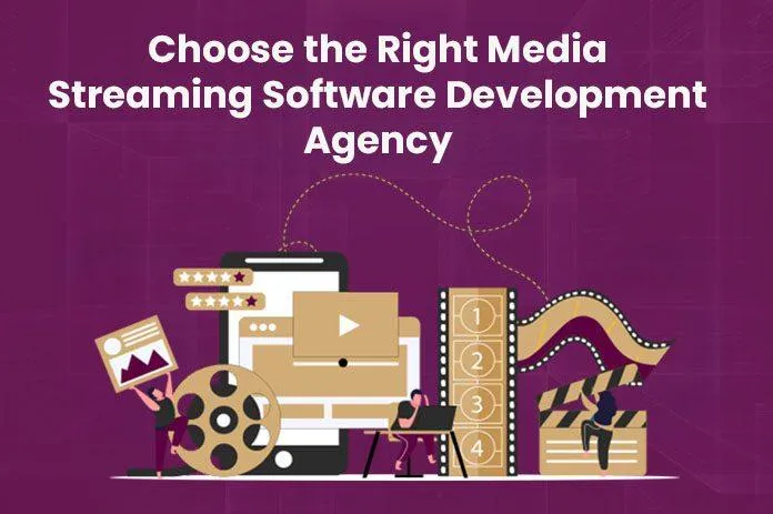 Choose the Right Media Streaming Software Development Agency for Your Project