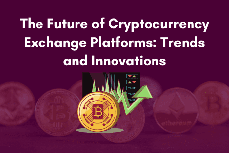 The Future of Cryptocurrency Exchange Platforms Trends and Innovations