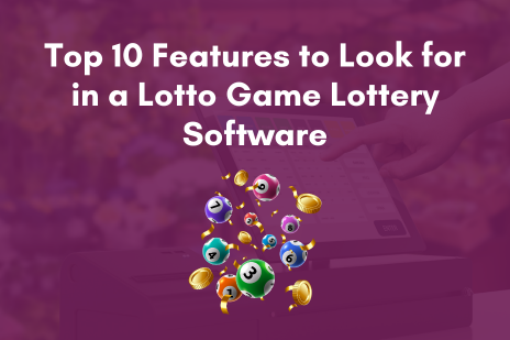 Top 10 Features to Look for in a Lotto Game Lottery Software