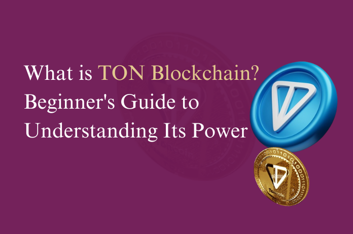 What is TON Blockchain The Ultimate Beginner's Guide to Understanding Its Power