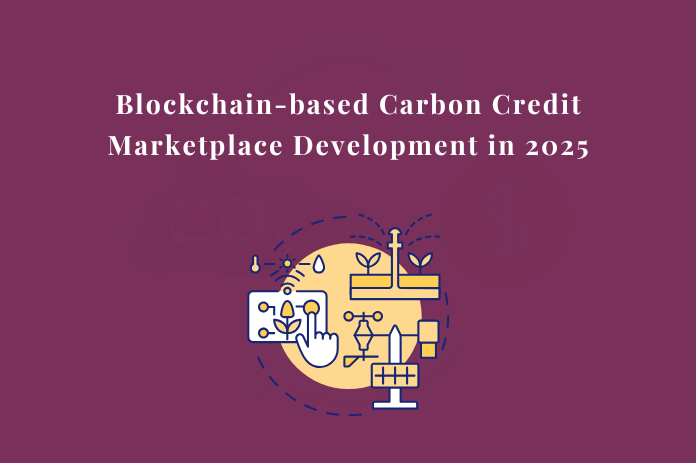 Blockchain-based Carbon Credit Marketplace Development in 2025