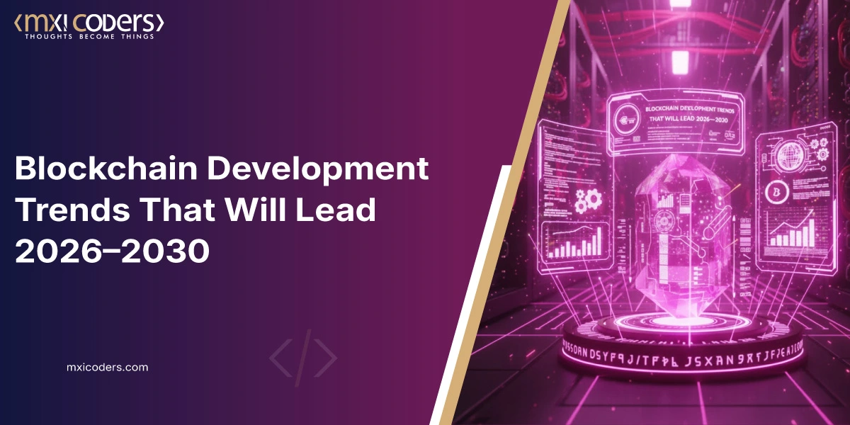 Blockchain Development Trends That Will Lead 2026-2030